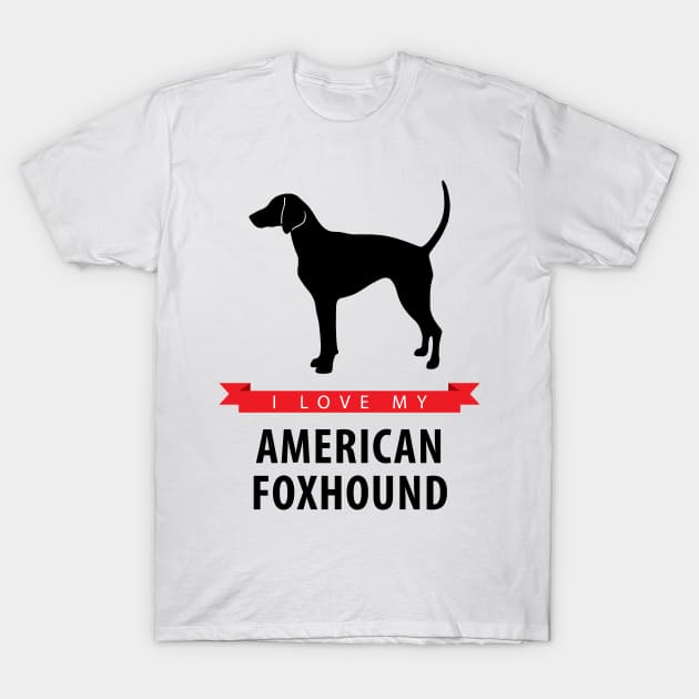 I Love My American Foxhound T-Shirt by millersye